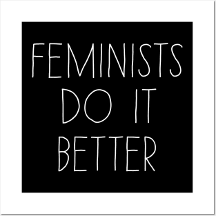 Feminists do it better Posters and Art